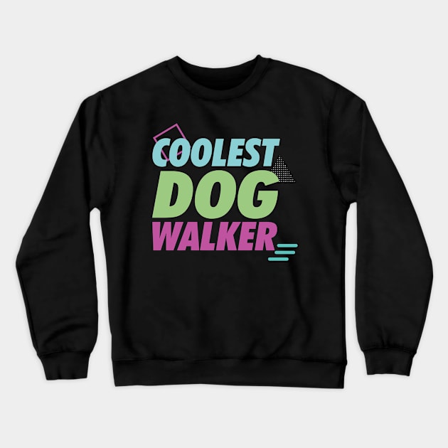 Coolest Dog Walker Crewneck Sweatshirt by stardogs01